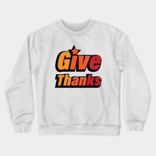 Give Thanks Thanksgiving Quote Crewneck Sweatshirt